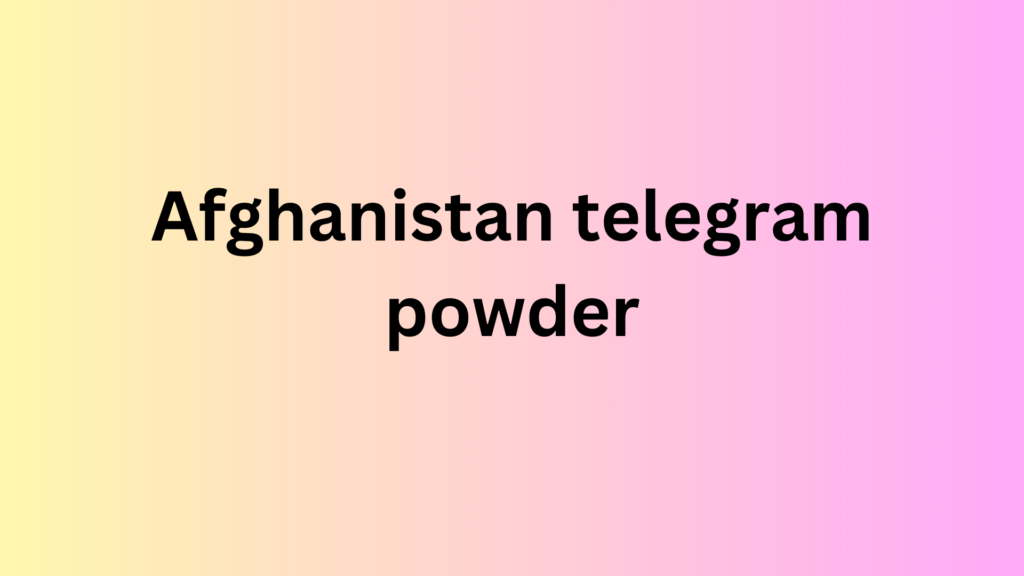 Afghanistan telegram powder