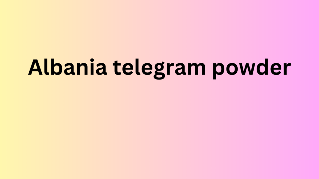 Albania telegram powder