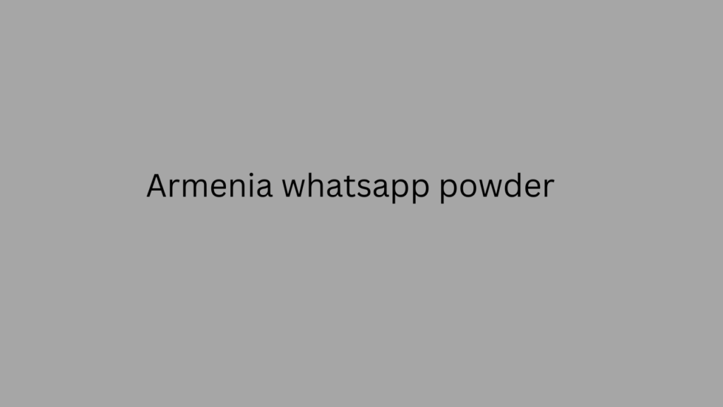 Armenia whatsapp powder