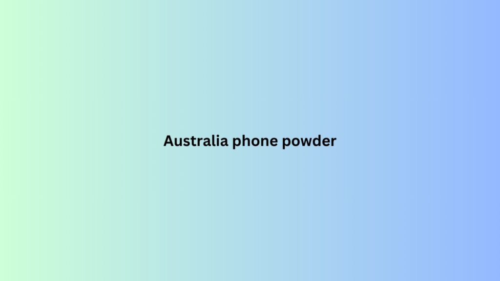 Australia phone powder