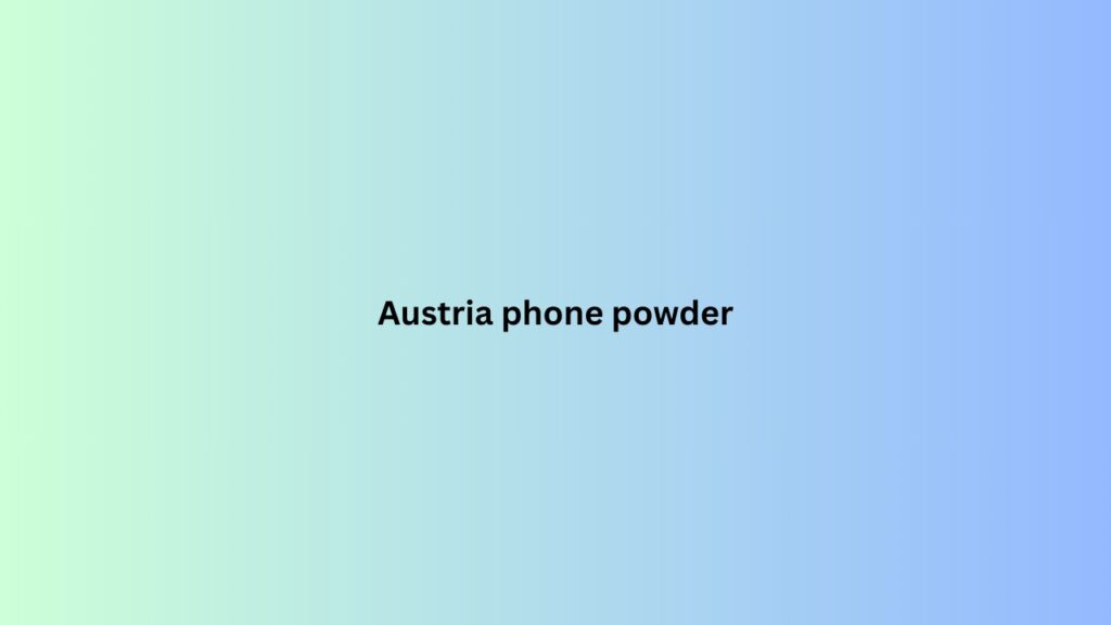 Austria phone powder