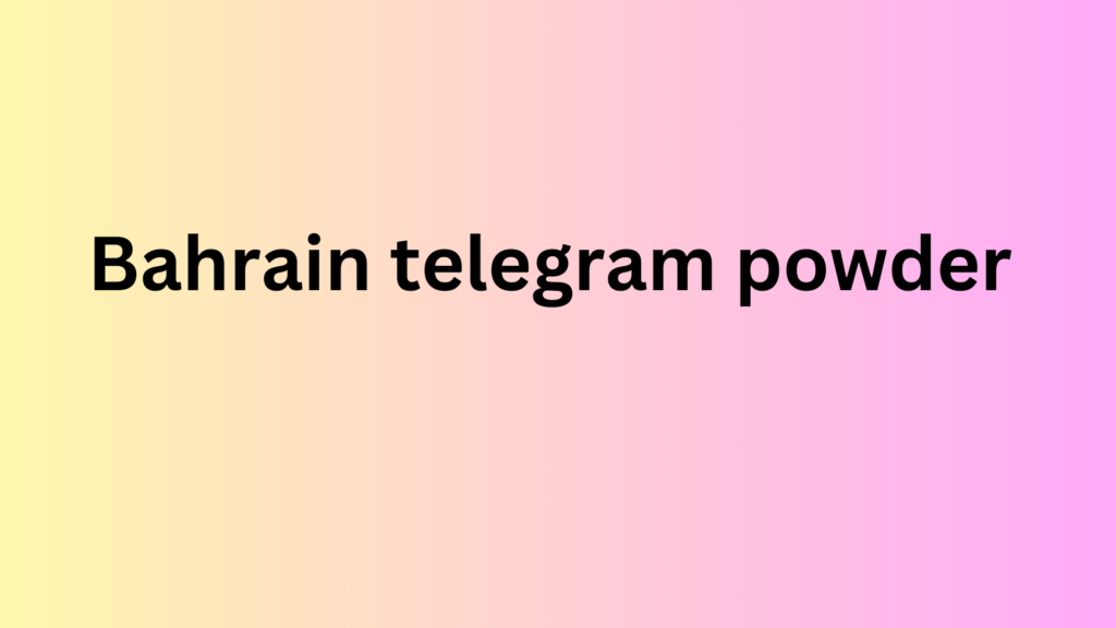 Bahrain telegram powder