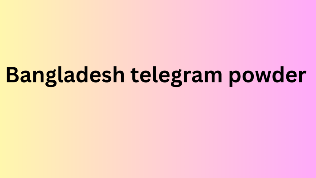 Bangladesh telegram powder