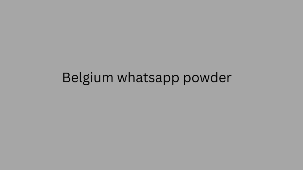 Belgium whatsapp powder