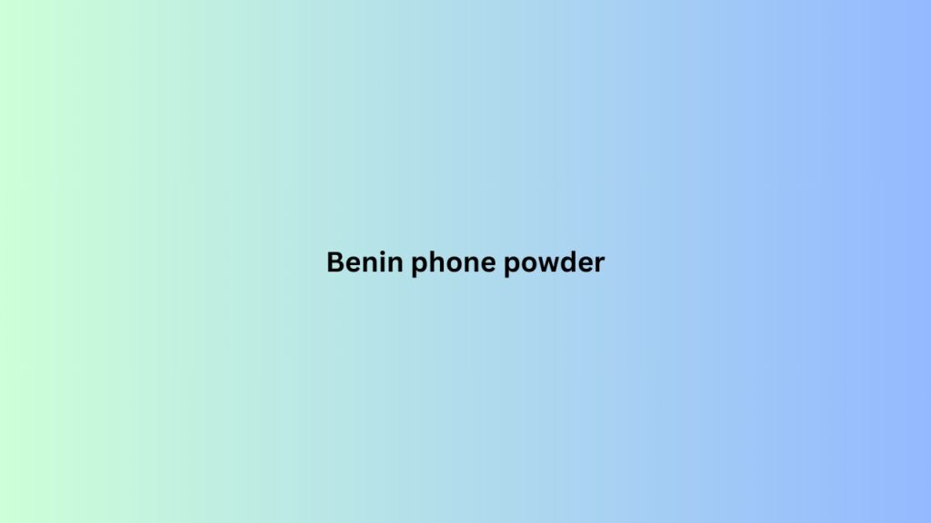 Benin phone powder