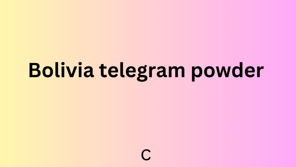 Bolivia telegram powder