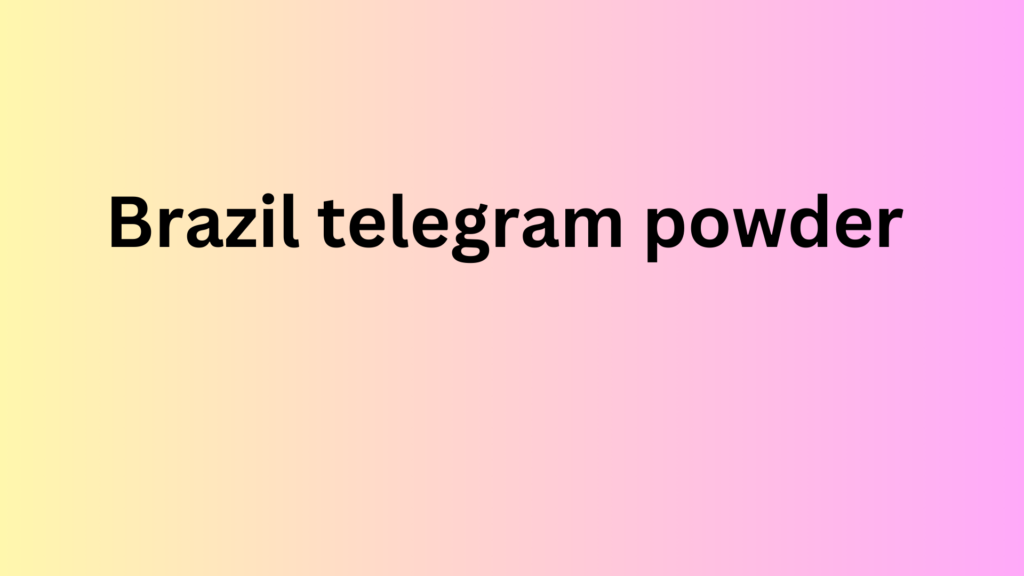 Brazil telegram powder