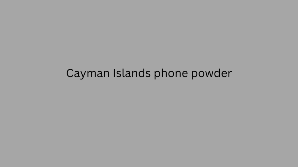 Cayman Islands phone powder