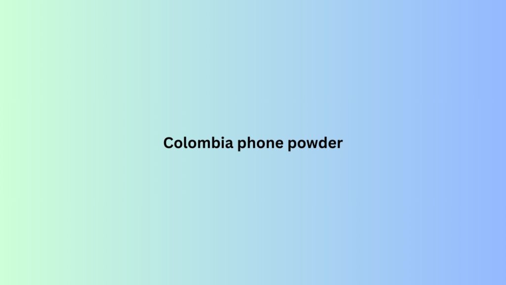 Colombia phone powder