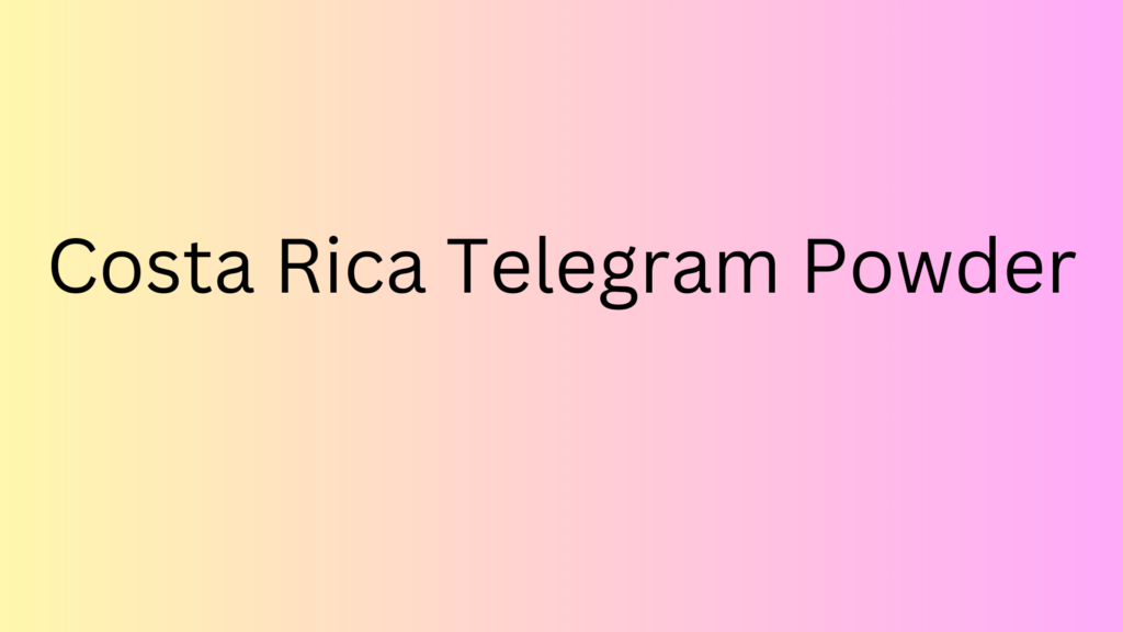 Costa Rica telegram powder