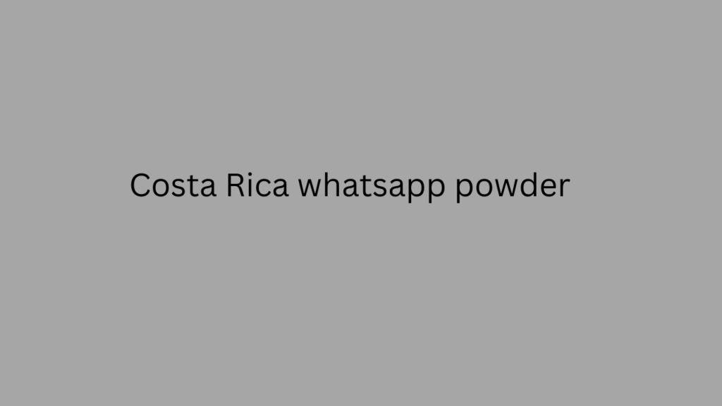 Costa Rica whatsapp powder