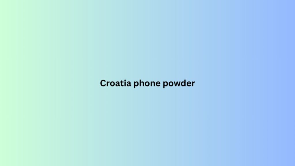 Croatia phone powder