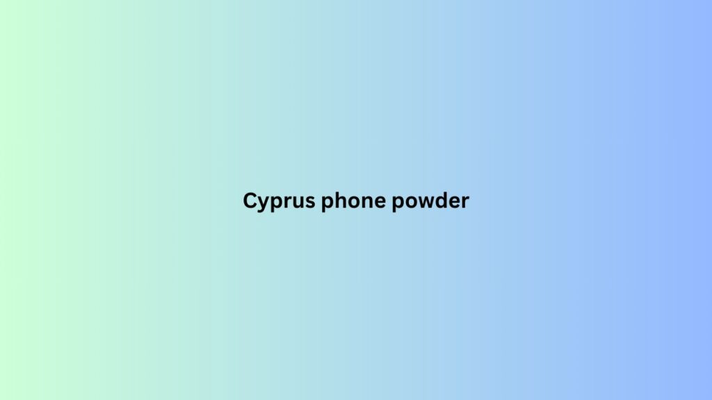 Cyprus phone powder