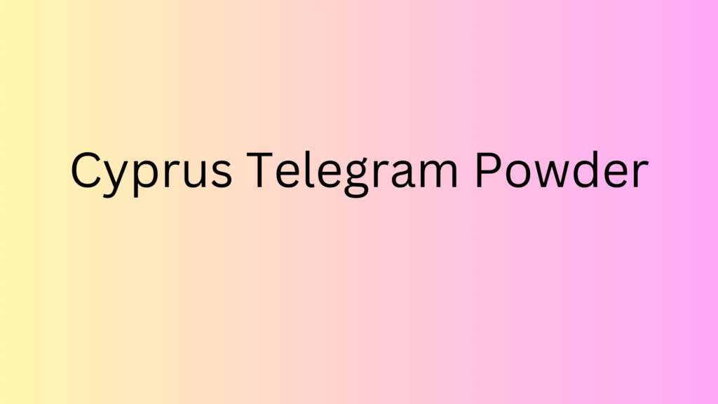 Cyprus telegram powder