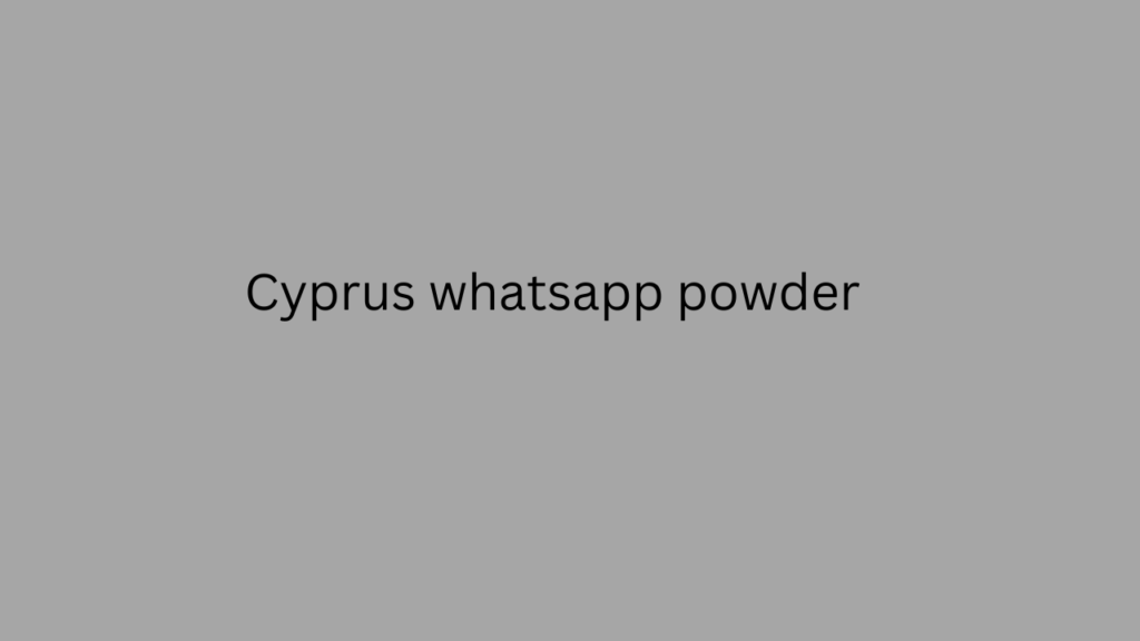 Cyprus whatsapp powder