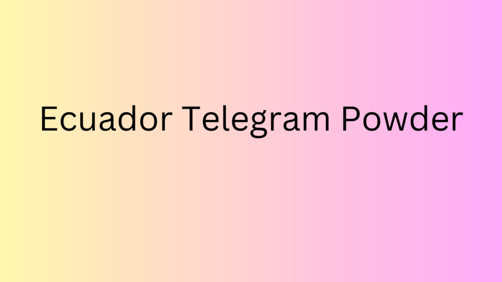 Ecuador Telegram Powder