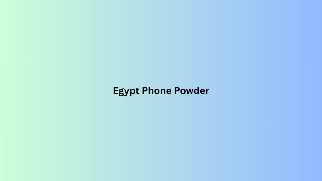 Egypt Phone Powder