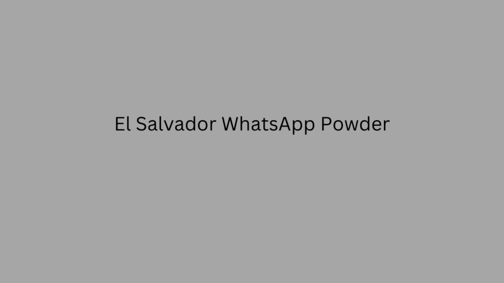 El Salvador WhatsApp Powder