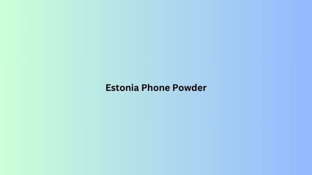 Estonia Phone Powder