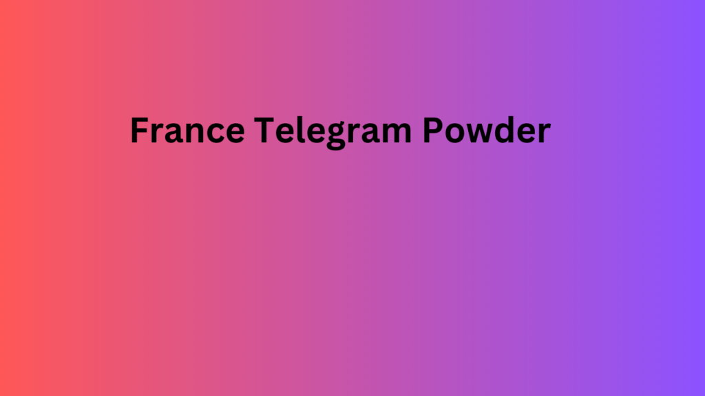 France Telegram Powder