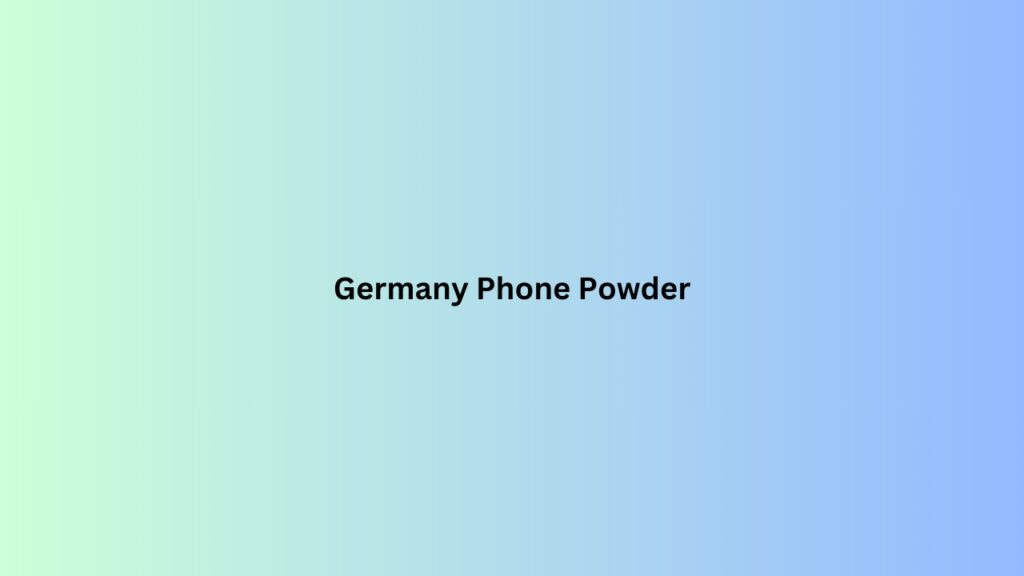 Germany Phone Powder