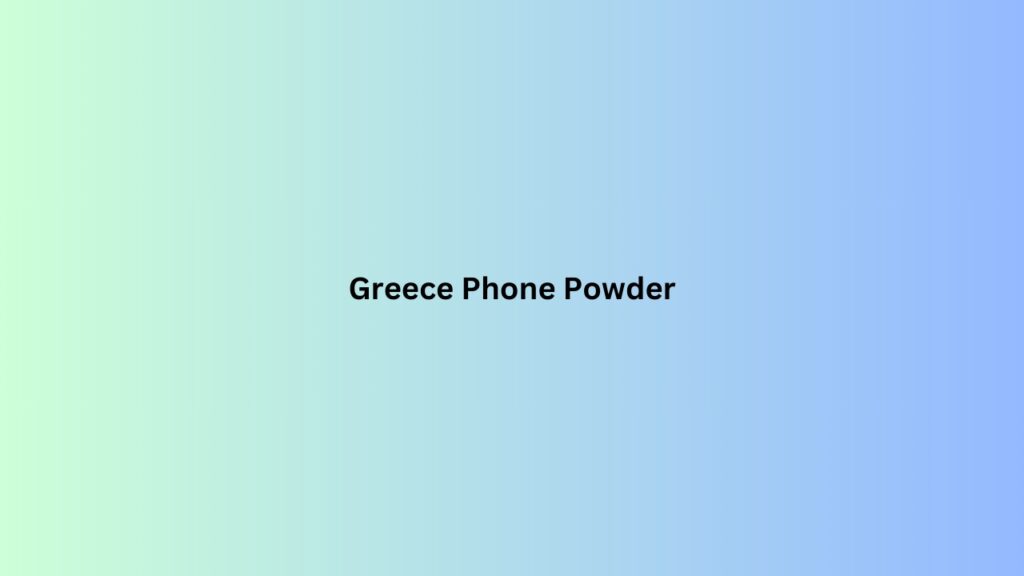 Greece Phone Powder