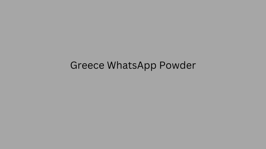 Greece WhatsApp Powder