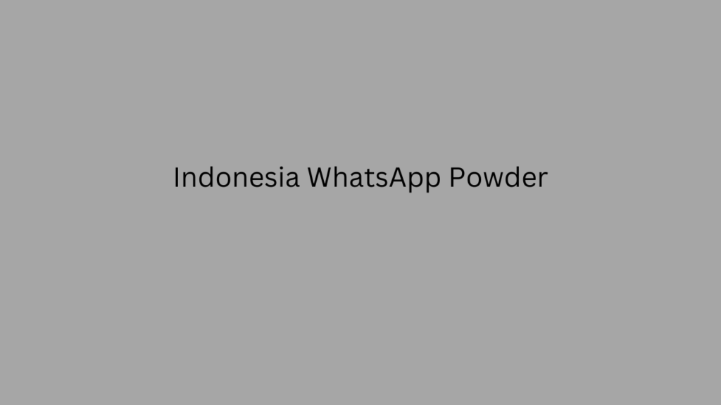 Indonesia WhatsApp Powder