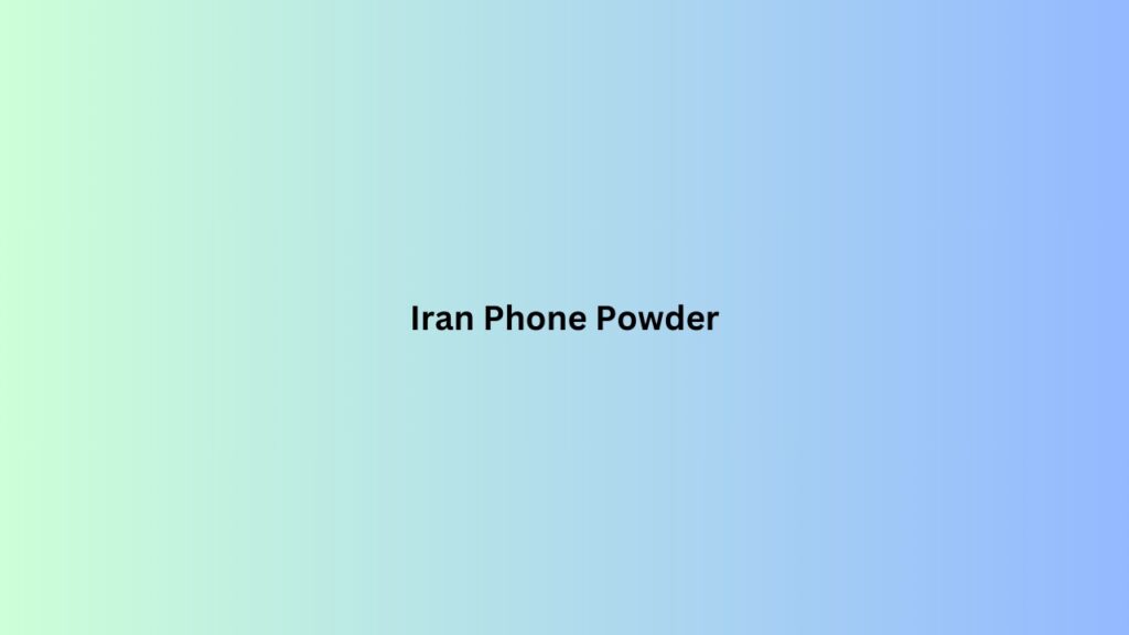 Iran Phone Powder