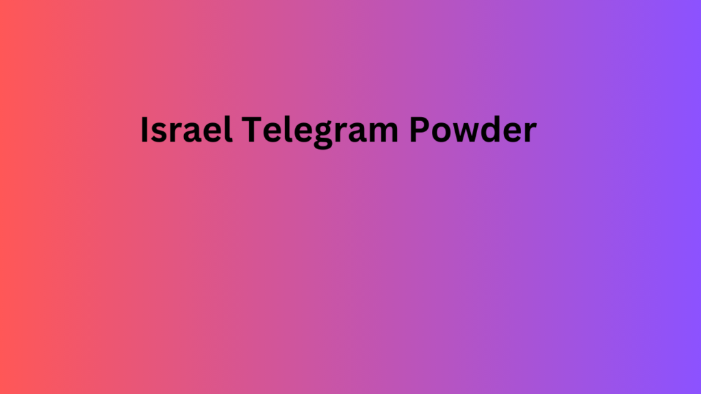 Israel Telegram Powder