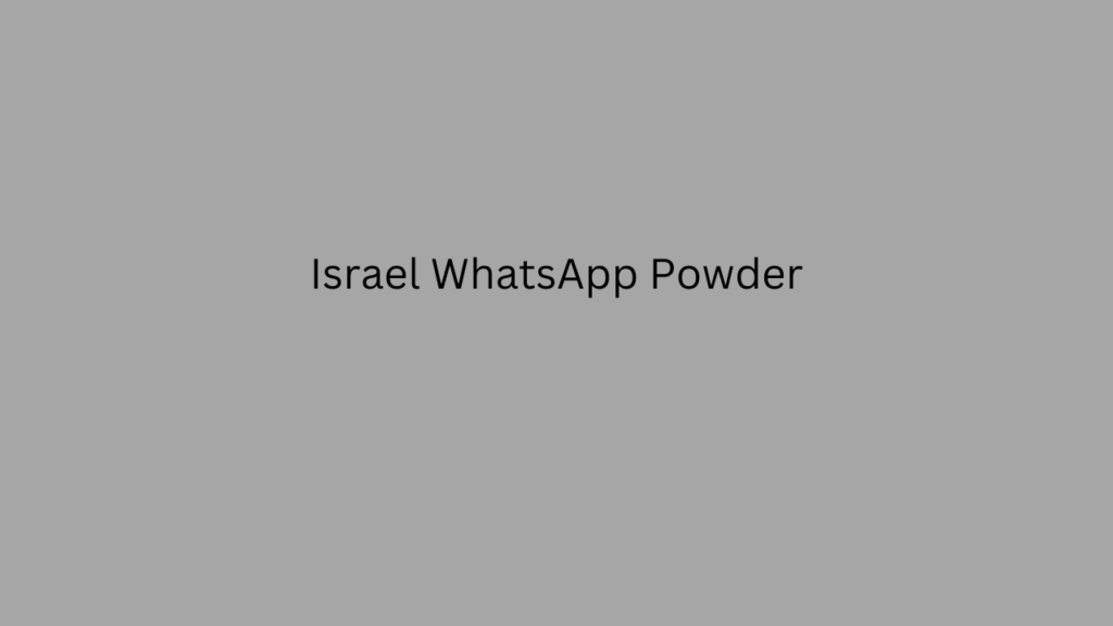 Israel WhatsApp Powder