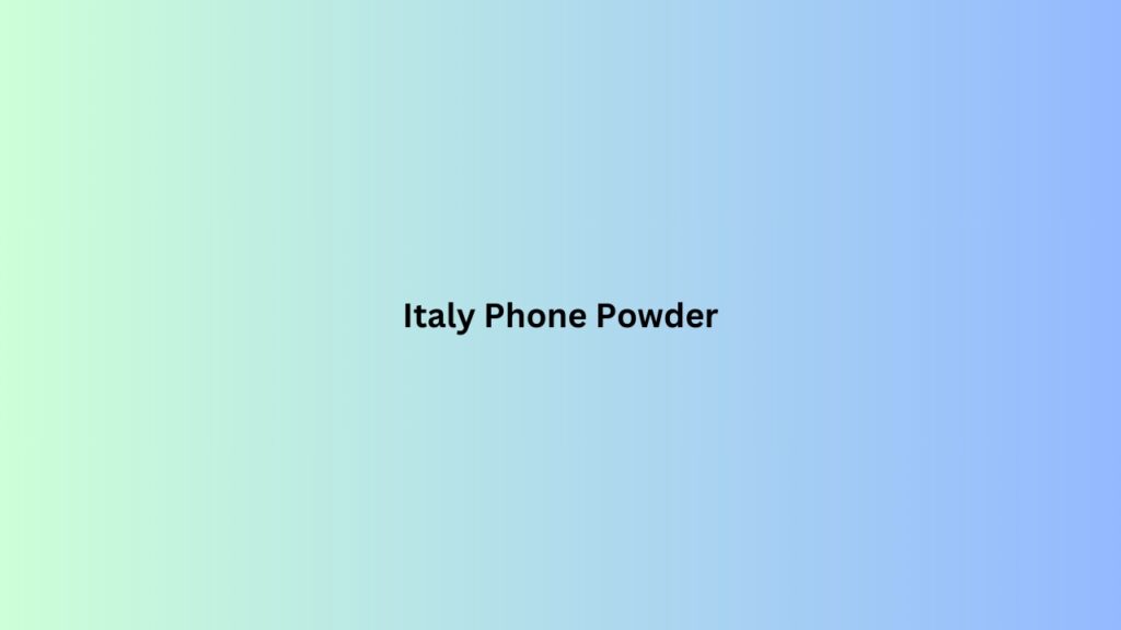 Italy Phone Powder