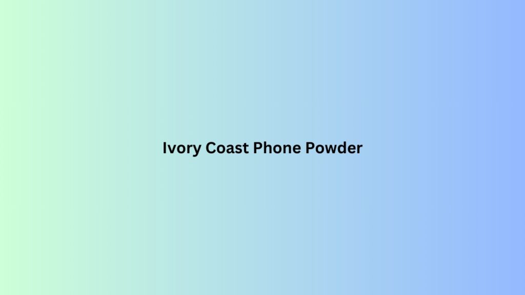 Ivory Coast Phone Powder