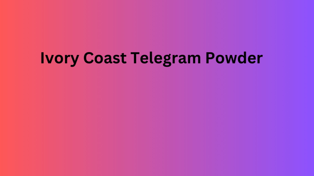 Ivory Coast Telegram Powder