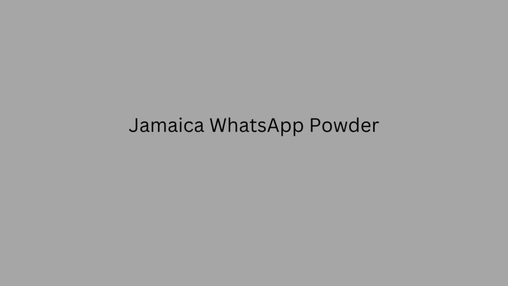 Jamaica WhatsApp Powder