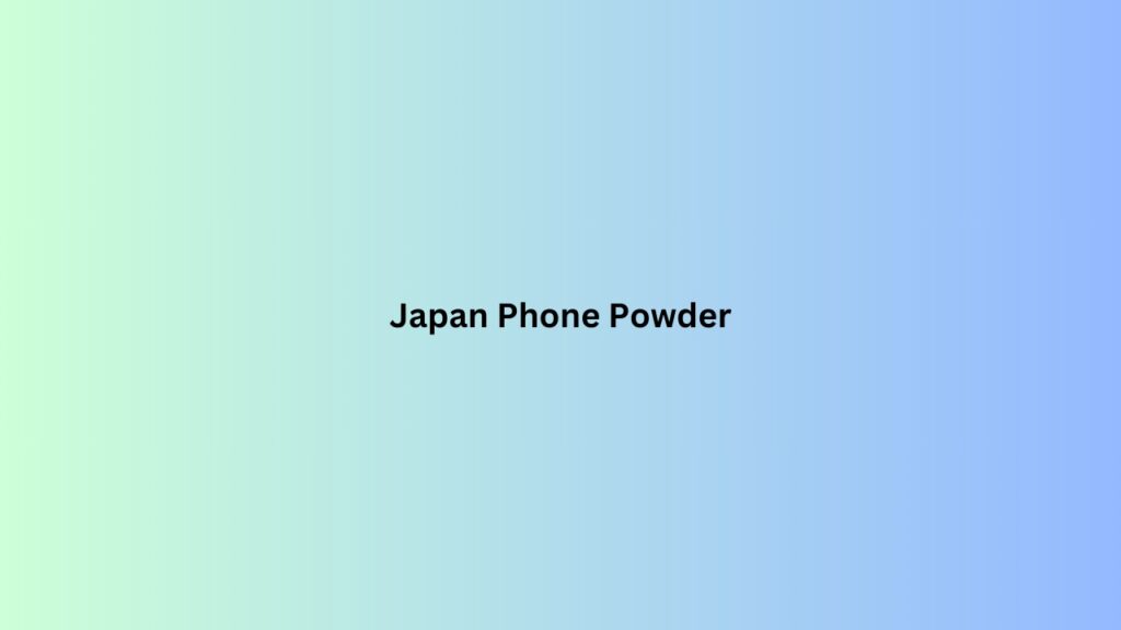 Japan Phone Powder