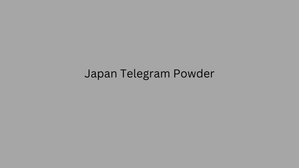 Japan Telegram Powder