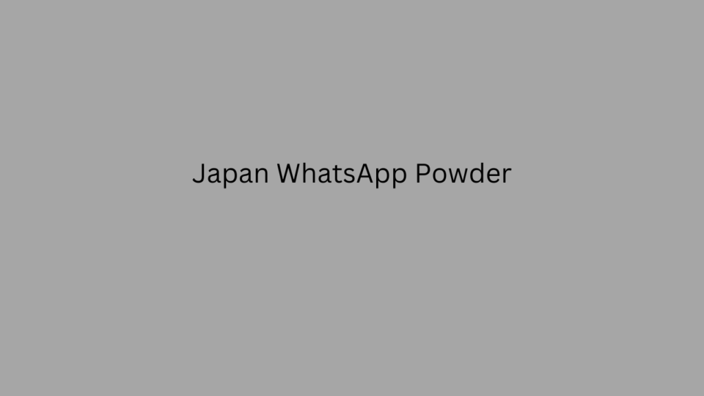 Japan WhatsApp Powder