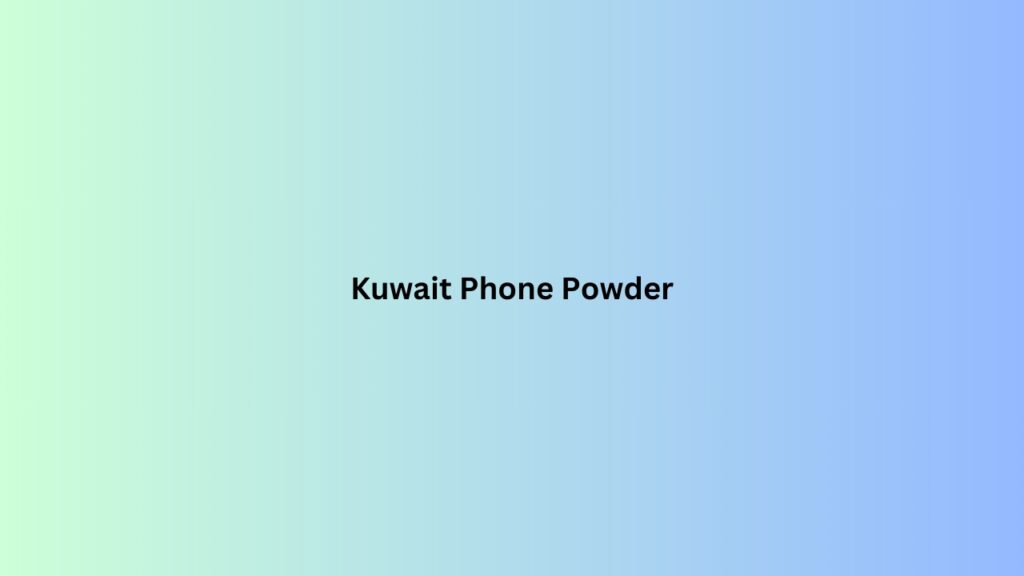 Kuwait Phone Powder