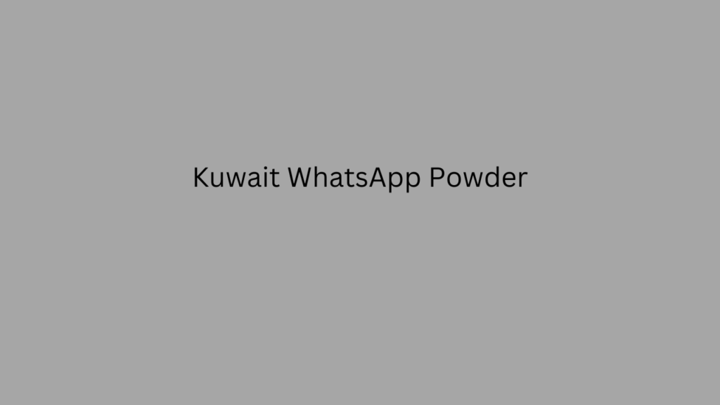 Kuwait WhatsApp Powder