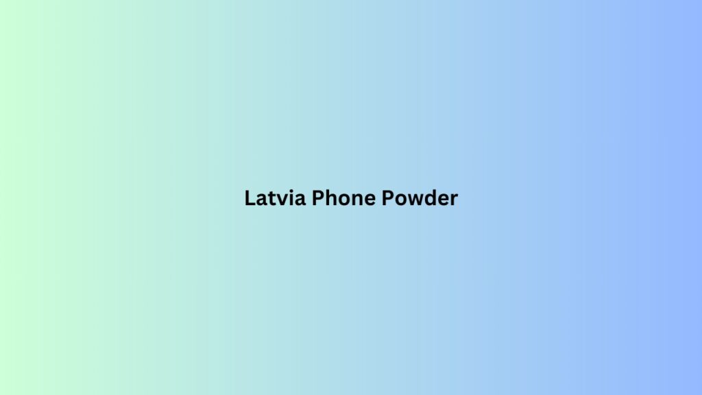 Latvia Phone Powder