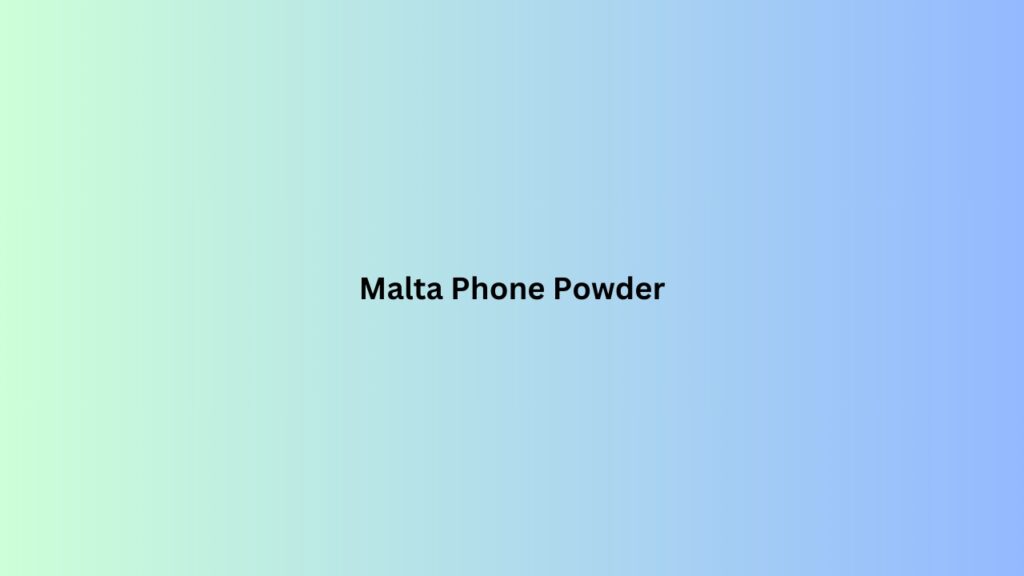 Malta Phone Powder