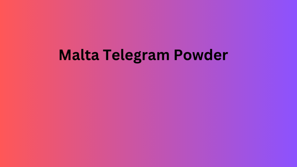 Malta Telegram Powder