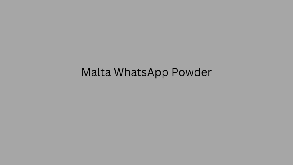 Malta WhatsApp Powder