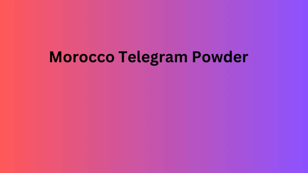 Morocco Telegram Powder