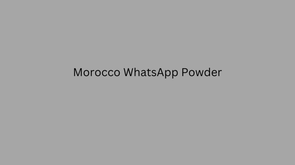 Morocco WhatsApp Powder