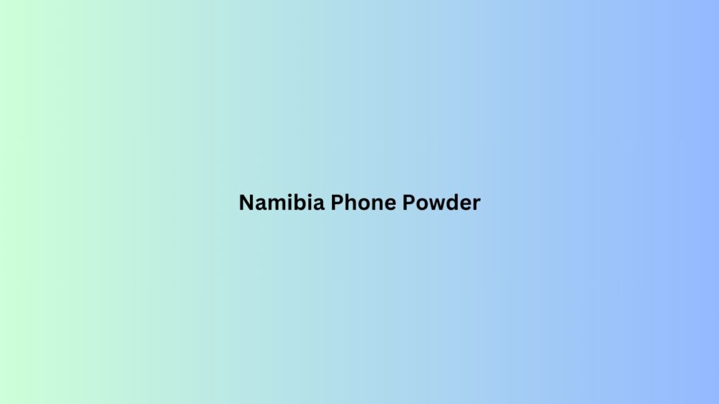 Namibia Phone Powder