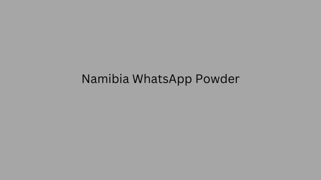 Namibia WhatsApp Powder