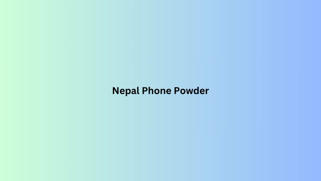 Nepal Phone Powder