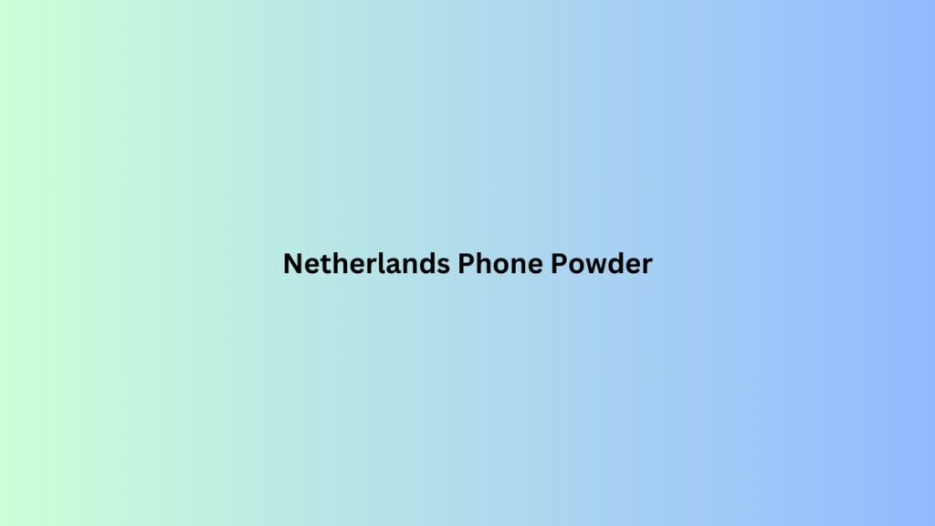 Netherlands Phone Powder